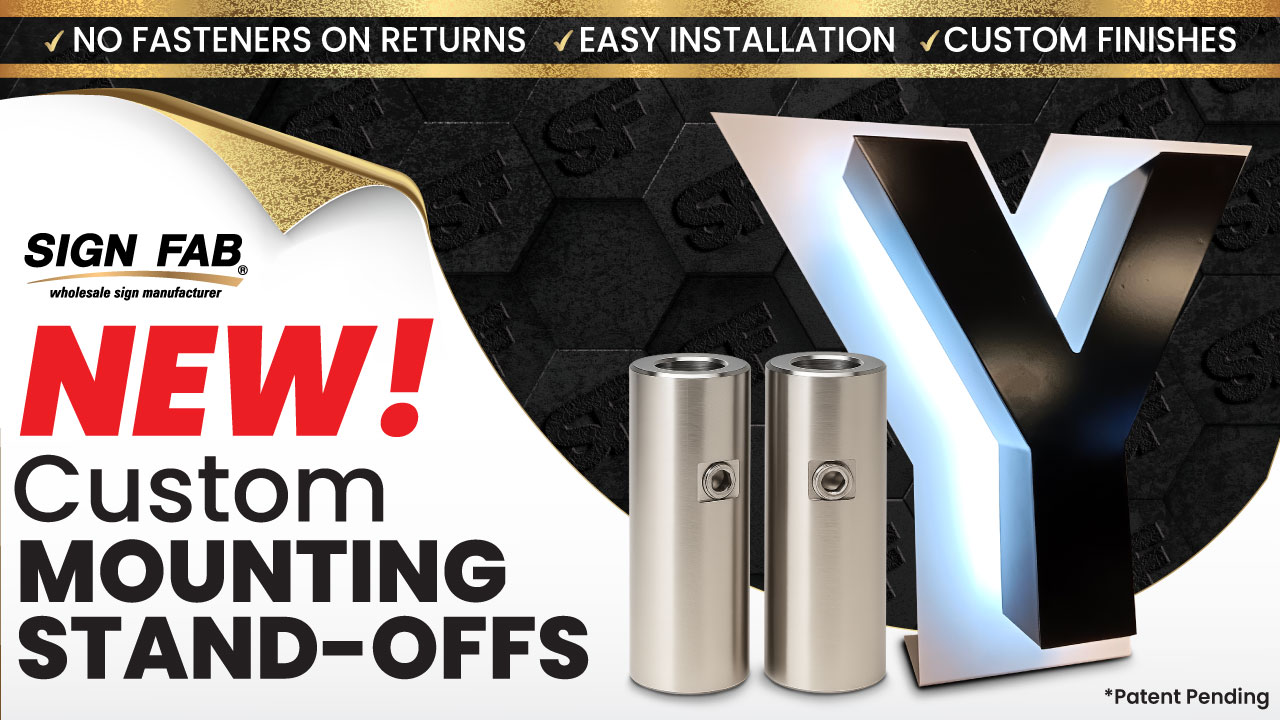 Sign Fab New! Custom Mounting Stand-Offs graphic